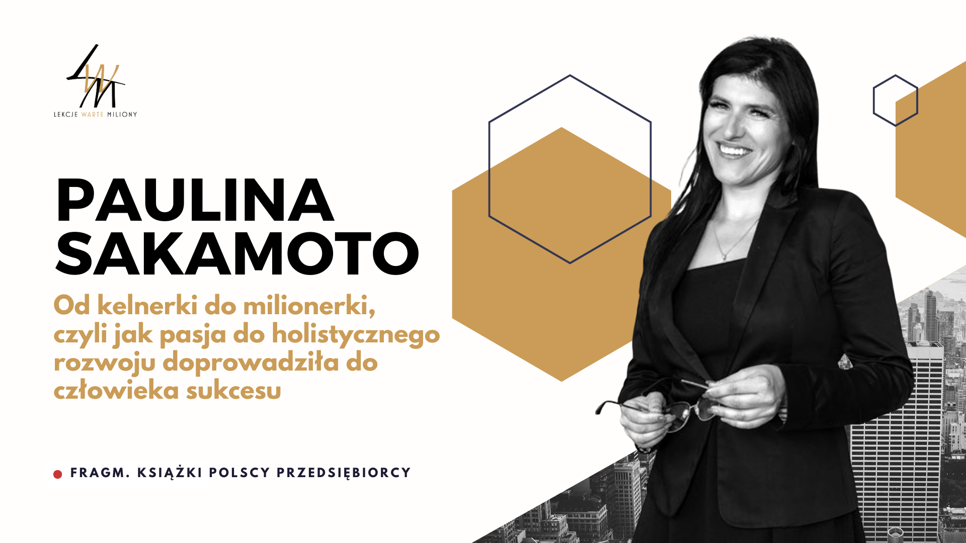 Od kelnerki do milionerki, czyli jak pasja do holistycznego rozwoju doprowadziła do człowieka sukcesu